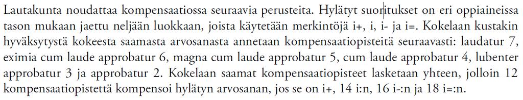 Kompensaatio Mikäli kompensaatiopisteet riittävät, YO-tutkinto tulee suoritetuksi pakollisessa kokeessa annetusta hylätystä arvosanasta