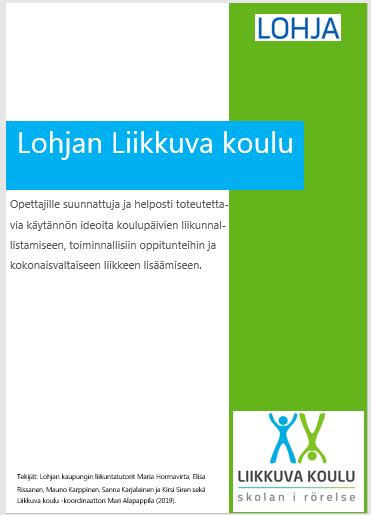 Lohjan liikkuvien koulujen materiaalipankki Valmiita esimerkkejä ja ohjeistuksia liikkeen lisäämiseen Liikunnan vuosikello Teemakuukaudet Toiminnalliset oppitunnit Liikunnalliset aamunavaukset