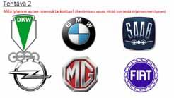 - DKW, Dampf Kraft Wagen (höyrykäyttöinen vaunu) tai Das Kleine Wunder (pieni ihme) - BMW, Bayerische Motoren Werke (Baijerilainen moottoritehdas)