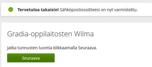 GRADIA OPPILAITOKSET 2 Syötettyäsi sähköpostiosoitteen, ruudulle tulee alla oleva viesti: 2) Saat sähköpostiisi varmistusviestin, jossa on paluulinkki Wilmaan.