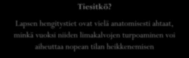 0-6-vuotiaan lapsen hoitotyöstä osastolla 3.5.2018 Miten tunnistaa lapsen hengitysvaikeus? Ihon väri kalpea, syanoottinen, marmorinen? Ihon kosteus hikinen, kostea iho?