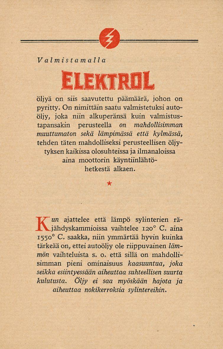Valmistamalla ELEKTROL öljyä on siis saavutettu päämäärä, johon on pyritty.