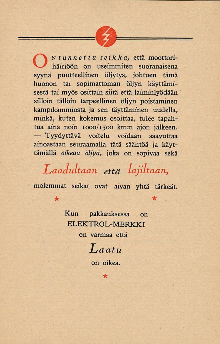 Tyydyttävä On tunnet tv seikka, että moottorihäiriöön on useimmiten suoranaisena syynä puutteellinen öljytys, johtuen tämä huonon tai sopimattoman öljyn käyttämisestä tai myös osittain siitä että