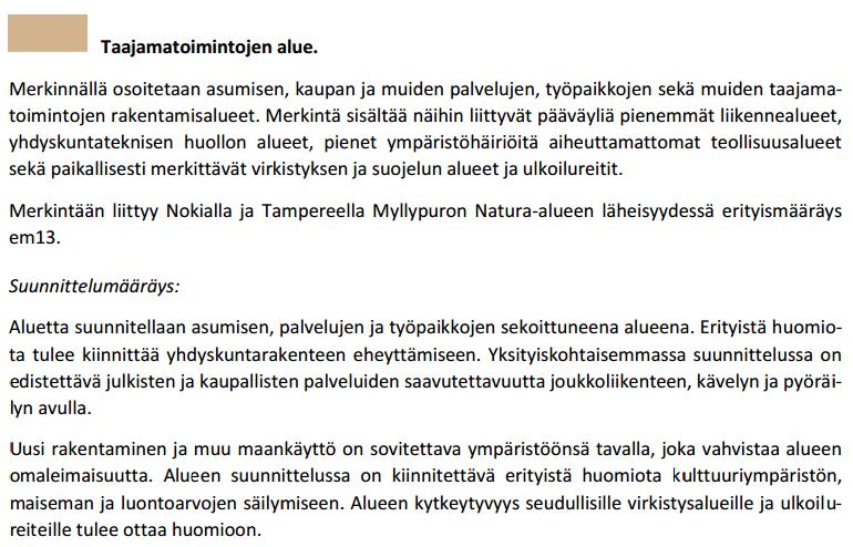 Nosto Consulting Oy 7 (16) Maakuntakaavaehdotuksessa kaava-alue on taajamatoimintojen aluetta.