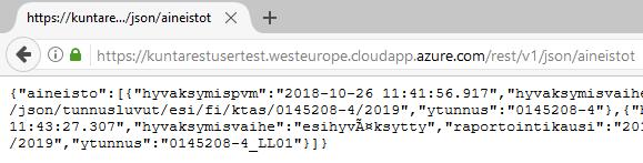 17 (24) Versio: v1 Formaatti: json tai xml Edellä mainittuihin parametreihin perustuen, kaikki palvelusta löytyvät aineistotiedot voidaan hakea: 1. JSON-muodossa: https://kuntarestusertest.westeurope.