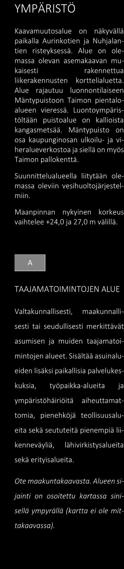 Naantalin kaupunki Osallistumis- ja arviointisuunnitelma 28.2.2017 19.11.2018 Tekniset palvelut maankäyttöosasto kaavoitus sivu 3/8 3.