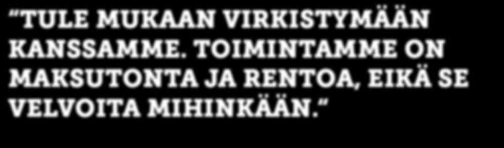 TOIMINTAMME ON