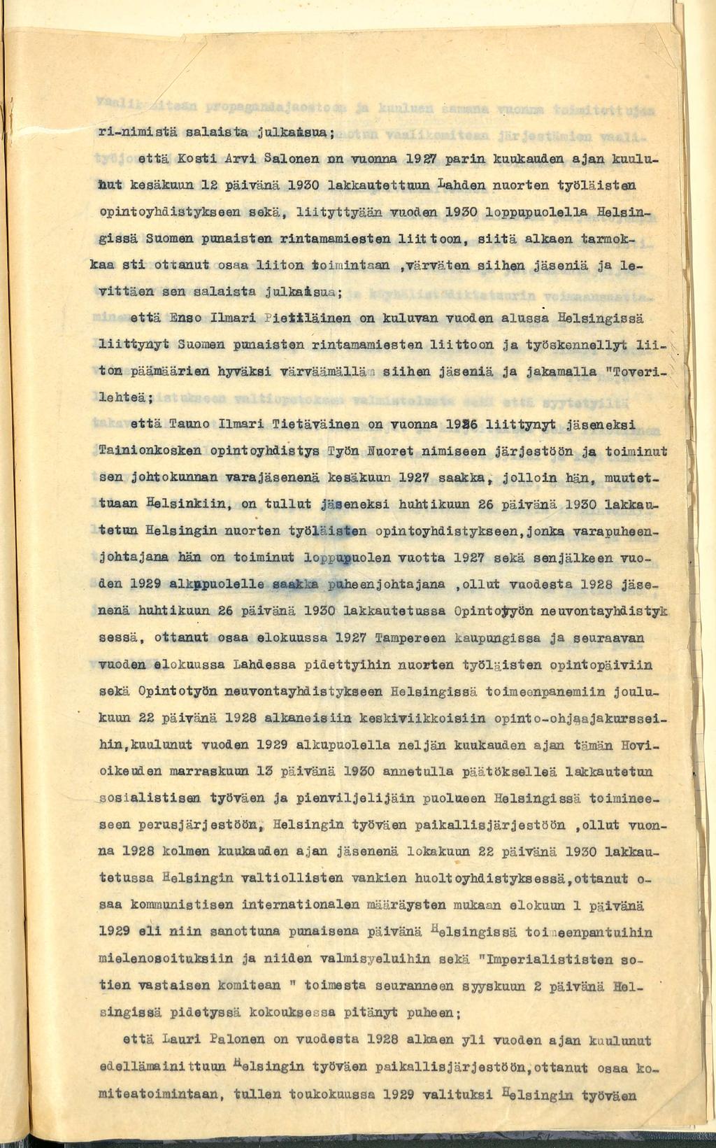 ri-nimistä salaista Julkaisua; että Kosti Arvi Salonen nn vuonna 19 27 parin kuukauden ajan kuulunut kesäkuun 12 päivänä 1930 lakkautettuun kahden nuorten työläisten opintoyhdistykseen sekä,