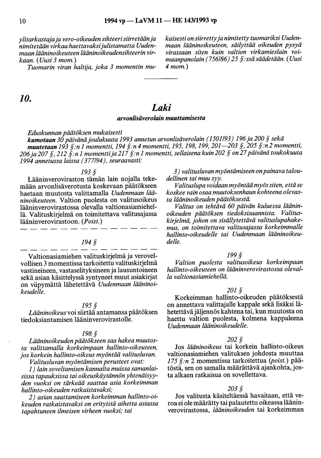 10 1994 vp- LaVM 11-HE 143/1993 vp ylitarkastaja ja vero-oikeuden sihteeri siirretään ja nimitetään virkaa haettavaksi julistamatta Uudenmaan lääninoikeuteen lääninoikeudensihteerin virkaan.