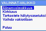 Äänenvoimakkuuden säätäminen Hälytysten ja sykeäänen äänenvoimakkuutta voidaan säätää seuraavasti: 1. Avaa Valinnat-valikko painamalla aloituspainiketta. Äänenvoimakkuus on korostettuna. 3.