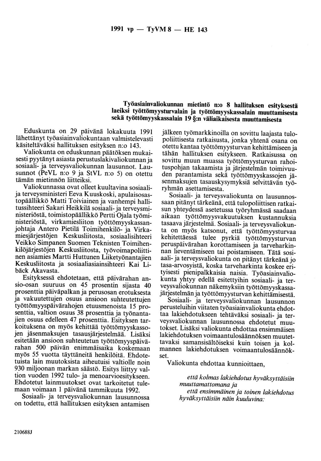 1991 vp - TyVM 8 - HE 143 Työasiainvaliokunnan mietintö n:o 8 hallituksen esityksestä laeiksi työttömyysturvalain ja työttömyyskassalain muuttamisesta sekä työttömyyskassalain 19 :n väliaikaisesta