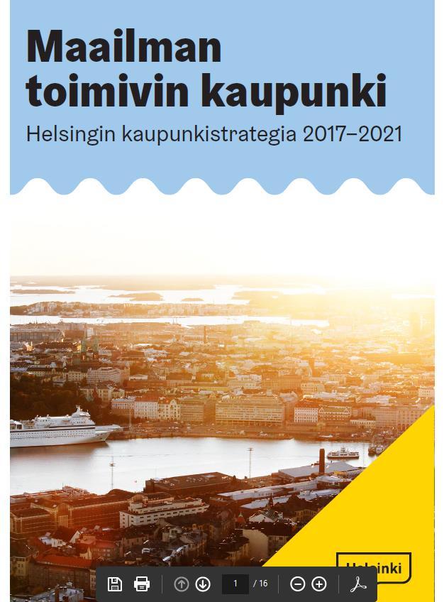 Kaupunkistrategia 2017 2021 Vetovoimainen keskusta on Helsingin käyntikortti ja elinehto. Keskustan elinvoimaisuutta kehitetään yhteistyössä alueen elinkeinoelämän toimijoiden kanssa.