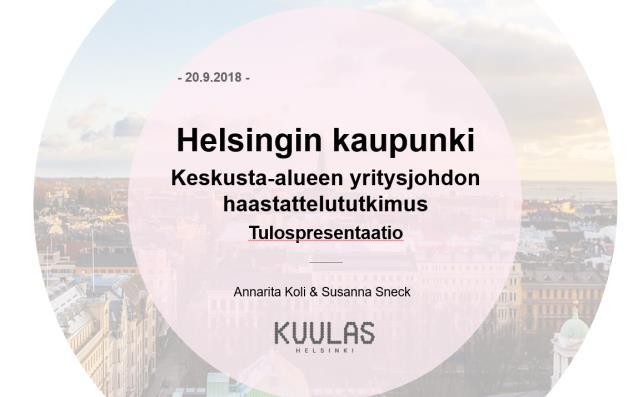 Keskustan pienyrittäjille tehtiin puhelinhaastattelu, johon osallistui 201 yritystä. Helsingin kauppakamarin kanssa on koordinoitu oma seurantaryhmä, joka kokoontuu noin kolmen kuukauden välein.