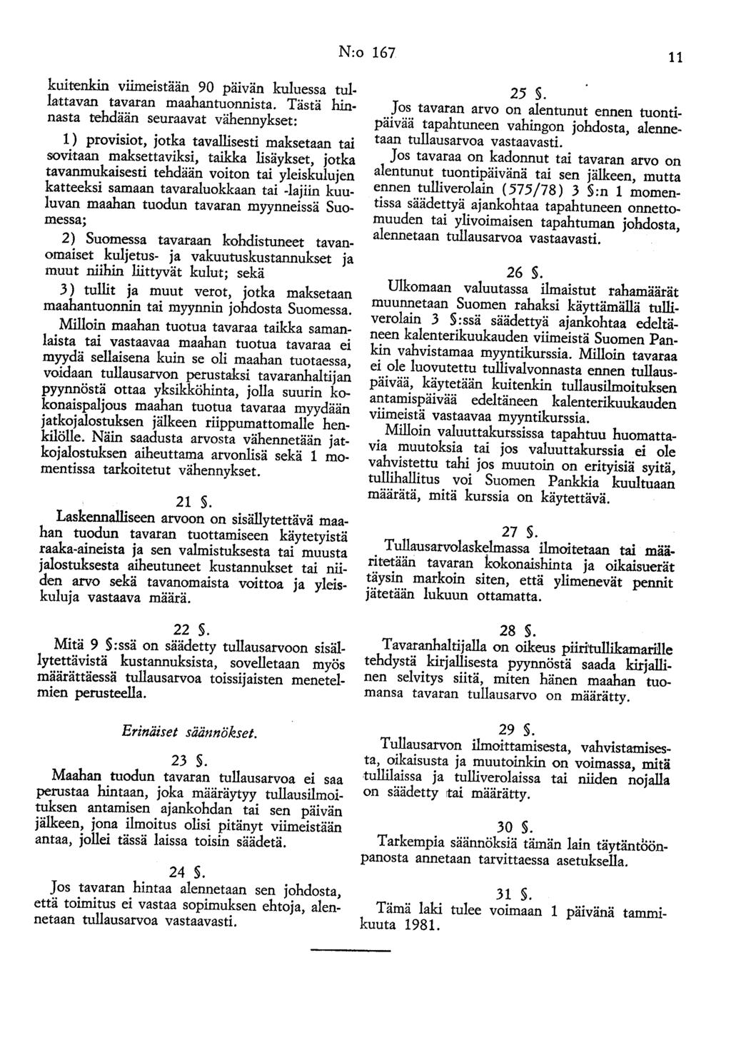 N:o 167 11 kuitenkin viimeistään 90 päivän kuluessa tullattavan tavaran maahantuonnista.
