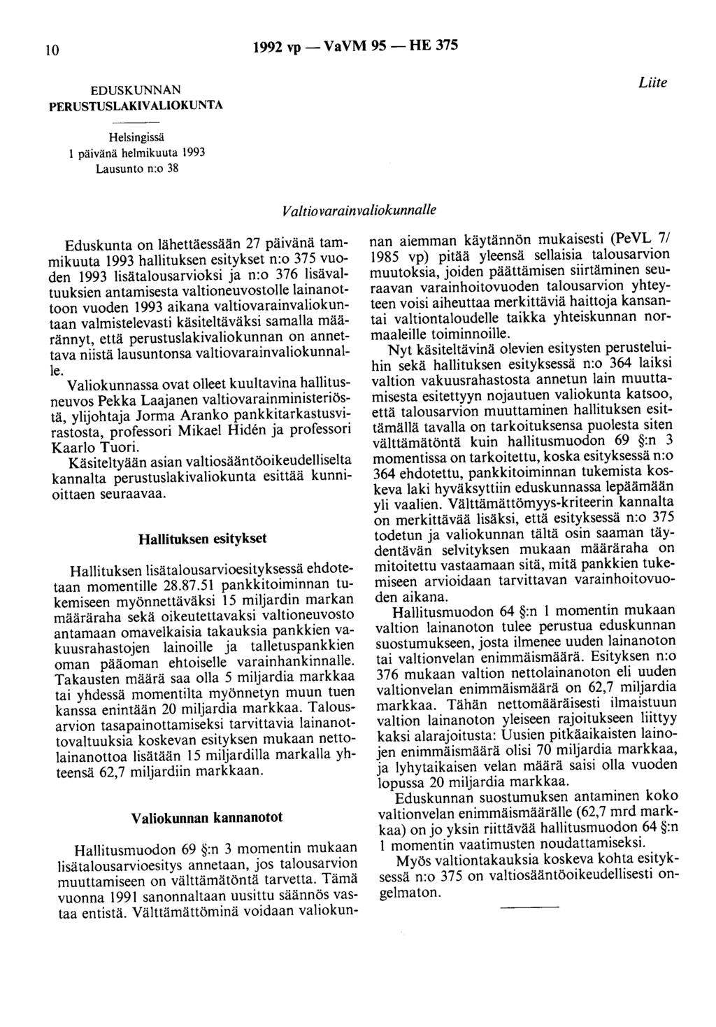 10 1992 vp- VaVM 95- HE 375 EDUSKUNNAN PERUSTUSLAKIV ALI OK UNTA Liite Helsingissä 1 päivänä helmikuuta 1993 Lausunto n:o 38 Valtio varainvaliokunnalle Eduskunta on lähettäessään 27 päivänä