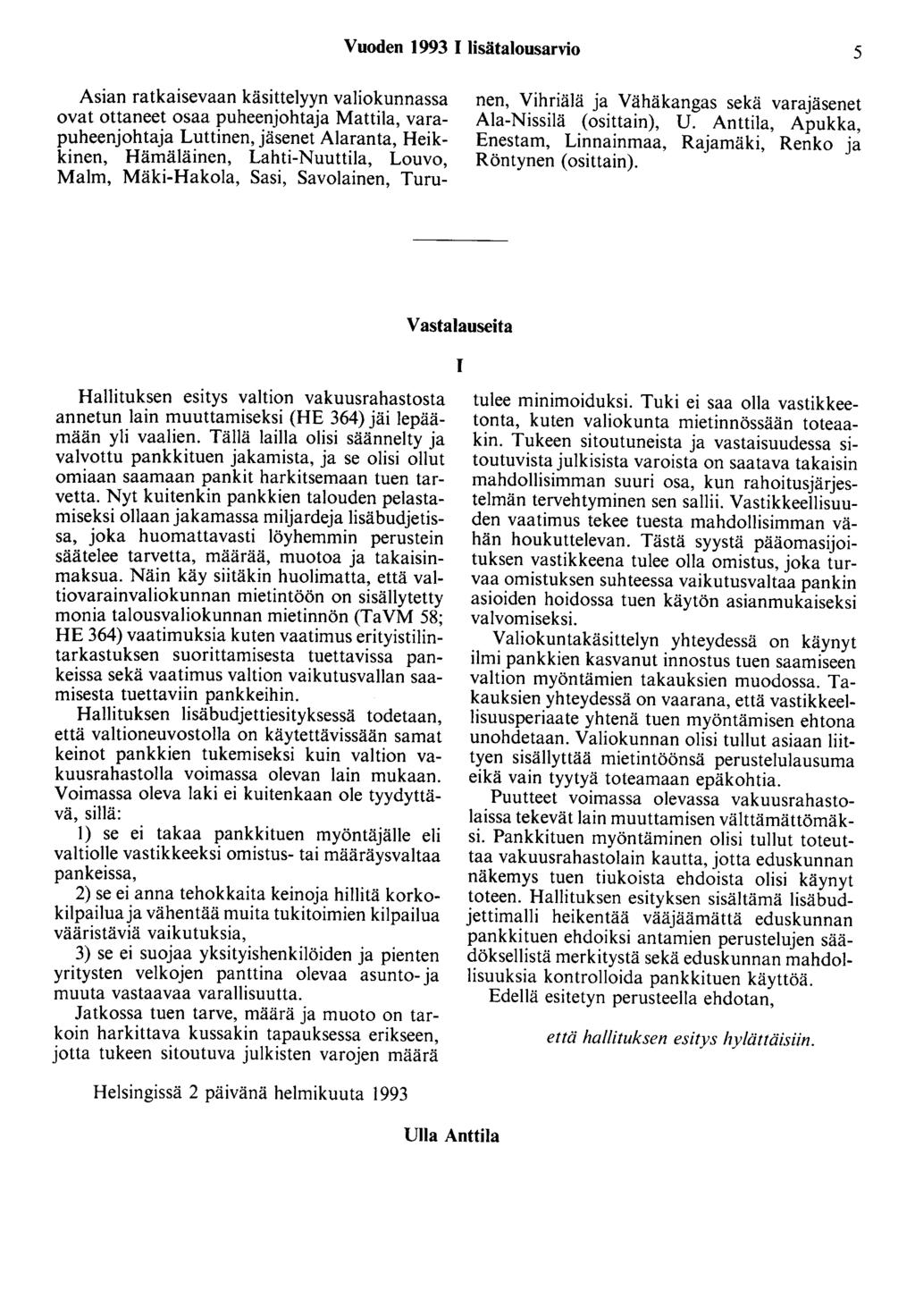 Vuoden 1993 1 lisätalousarvio 5 Asian ratkaisevaan käsittelyyn valiokunnassa ovat ottaneet osaa puheenjohtaja Mattila, varapuheenjohtaja Luttinen, jäsenet Alaranta, Heikkinen, Hämäläinen,