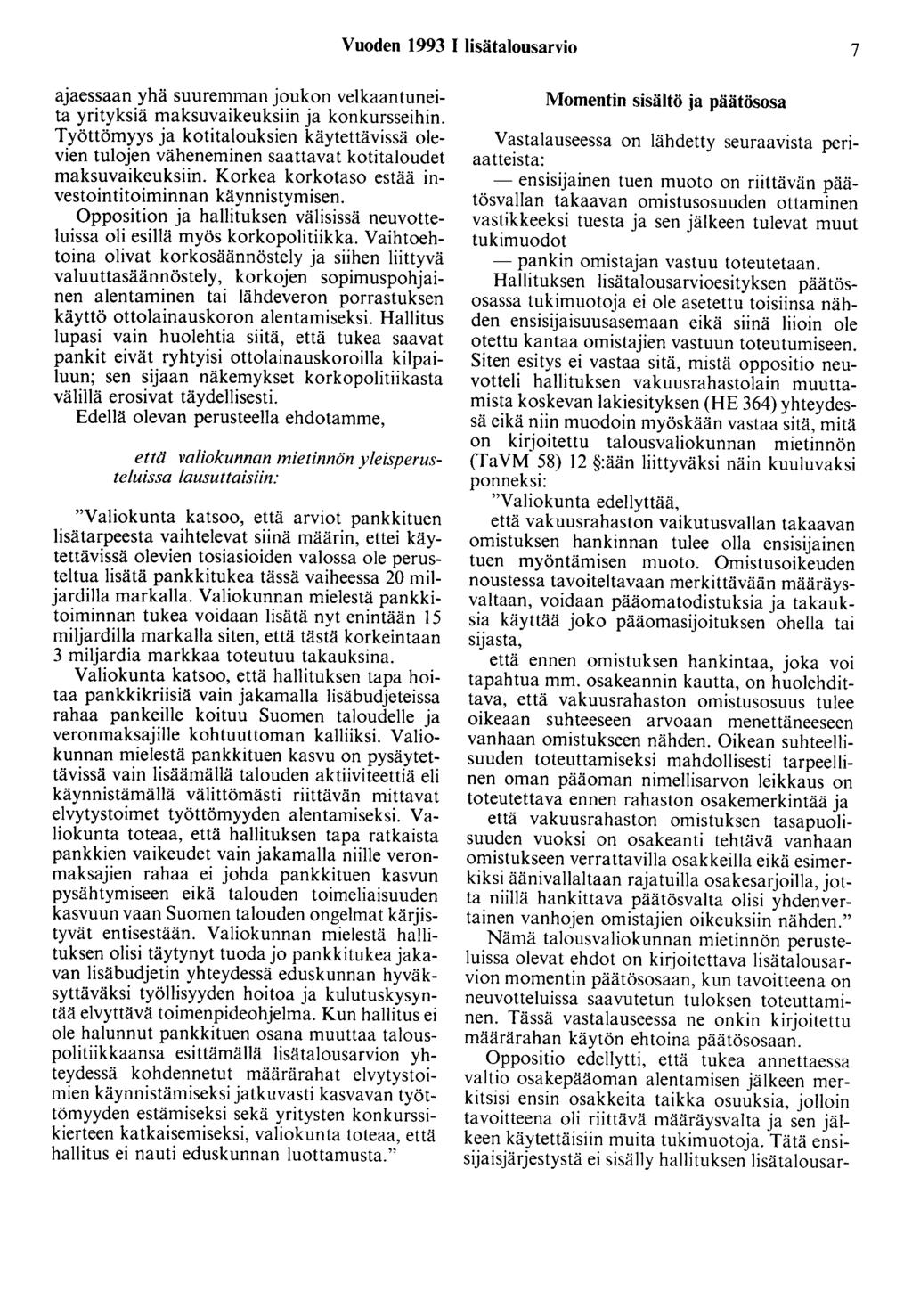 Vuoden 1993 1 lisätalousarvio 7 ajaessaan yhä suuremman joukon velkaantuneita yrityksiä maksuvaikeuksiin ja konkursseihin.