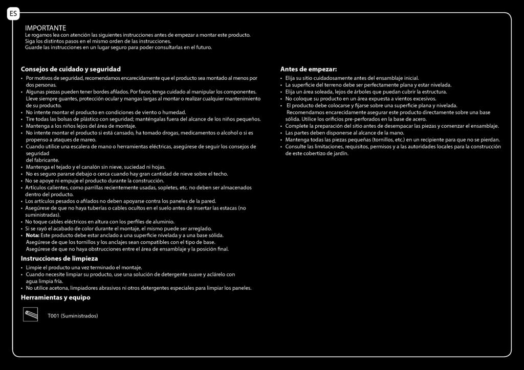 Consejos de cuidado y seguridad Por motivos de seguridad, recomendamos encarecidamente que el producto sea montado al menos por dos personas. Algunas piezas pueden tener bordes afilados.