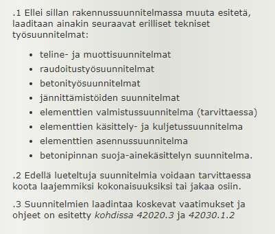 4 SILLAN BETONIRAKENTEIDEN ALUSTA Rakennussuunnitelmassa esitettävät vaatimukset ja ohjeet täytyy täyttyä sillan betonirakenteiden alustassa (4. s, 117). 4.