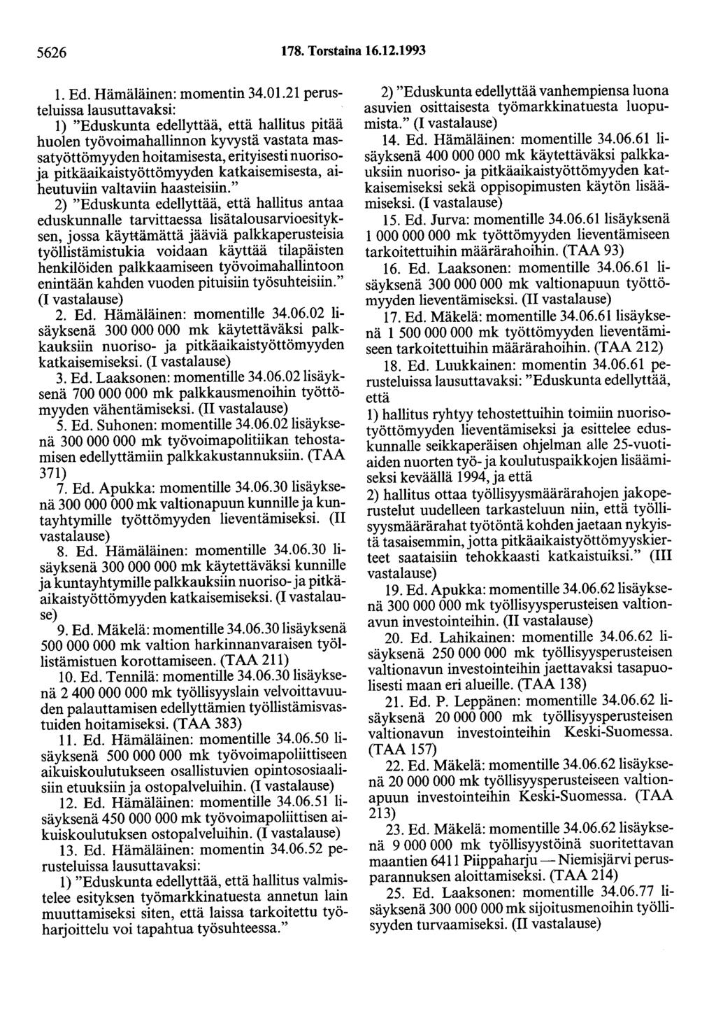 5626 178. Torstaina 16.12.1993 1. Ed. Hämäläinen: momentin 34.01.