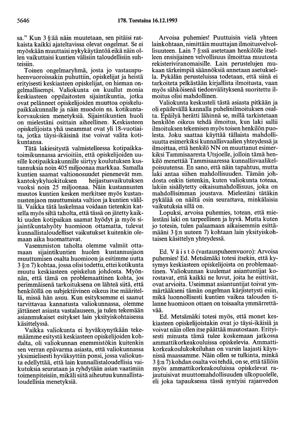 5646 178. Torstaina 16.12.1993 sa." Kun 3 :ää näin muutetaan, sen pitäisi ratkaista kaikki ajateltavissa olevat ongelmat.