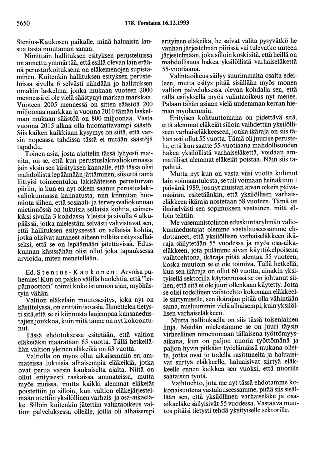 5650 178. Torstaina 16.12.1993 Stenius-Kaukosen paikalle, minä haluaisin lausua tästä muutaman sanan.