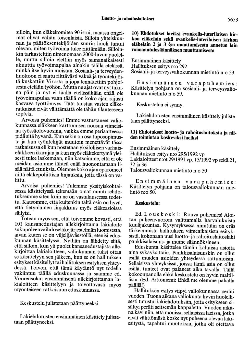 Luotto- ja rahoituslaitokset 5653 silloin, kun eläkekomitea 90 istui, maassa ongelmat olivat vähän toisenlaisia.