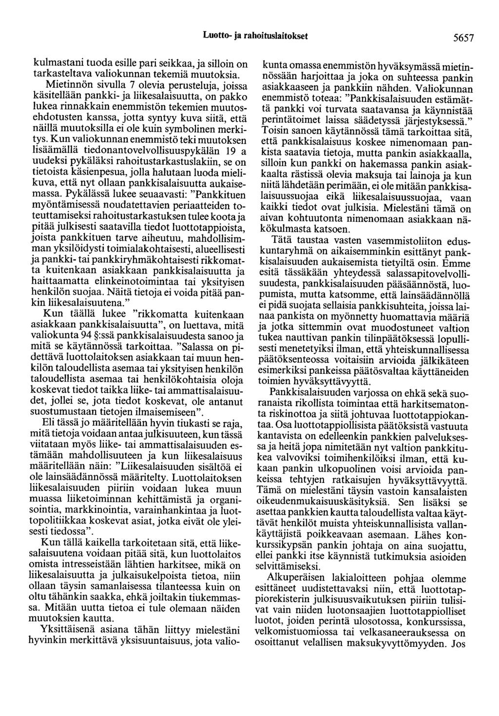 Luotto- ja rahoituslaitokset 5657 kulmastani tuoda esille pari seikkaa, ja silloin on tarkasteltava valiokunnan tekemiä muutoksia.