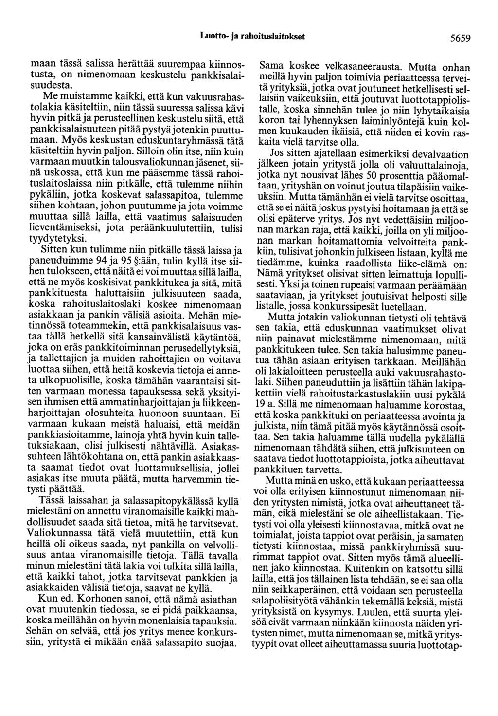 Luotto- ja rahoituslaitokset 5659 maan tässä salissa herättää suurempaa kiinnostusta, on nimenomaan keskustelu pankkisalaisuudesta.