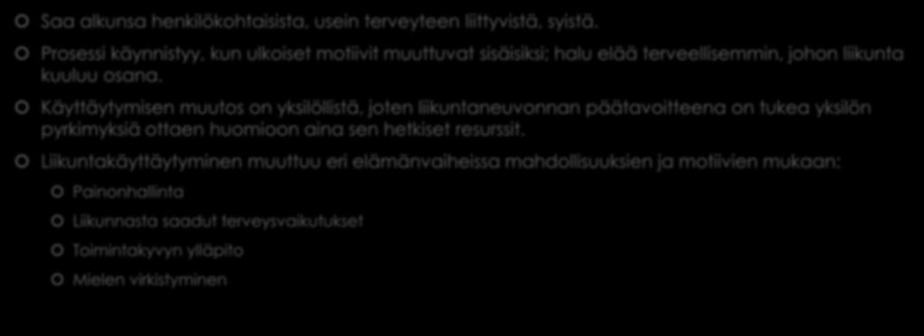 Liikuntakäyttäytymisen muutosprosessi Saa alkunsa henkilökohtaisista, usein terveyteen liittyvistä, syistä.