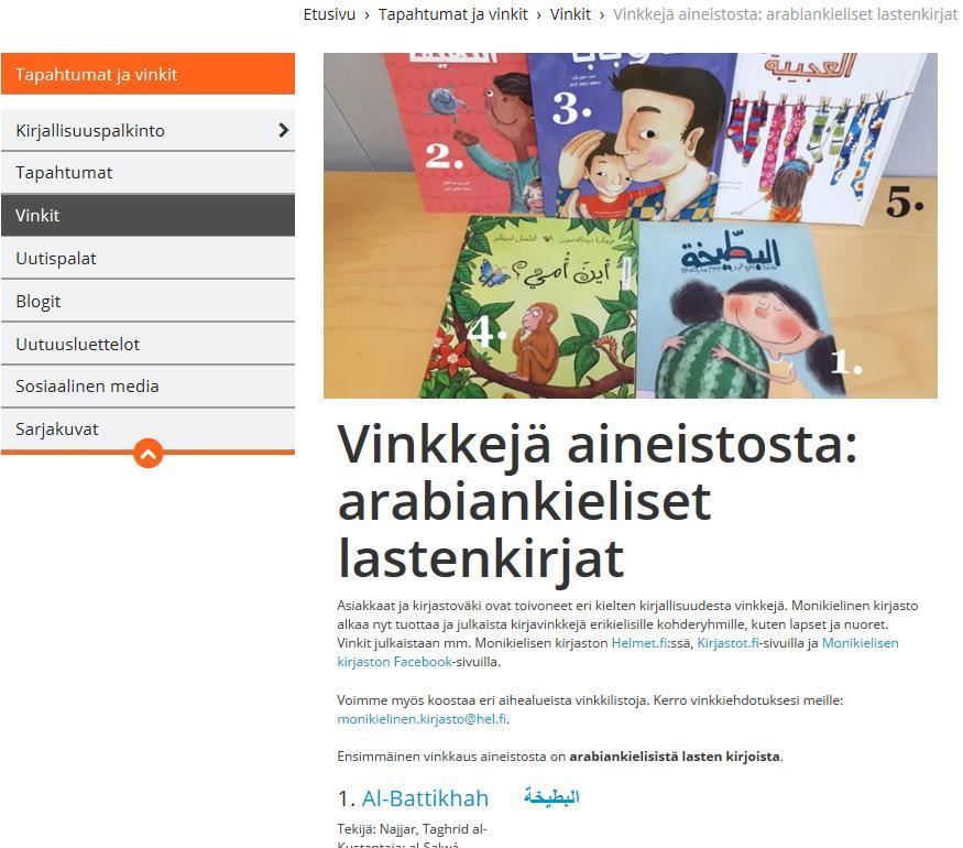 Vinkkaukset aineistosta Kirjastot voivat etsiä Helmettietokannasta mitä lasten ja nuorten aineistoa Monikielinen kirjasto on hankkinut ja valita sopivimmat omiin kokoelmiinsa.