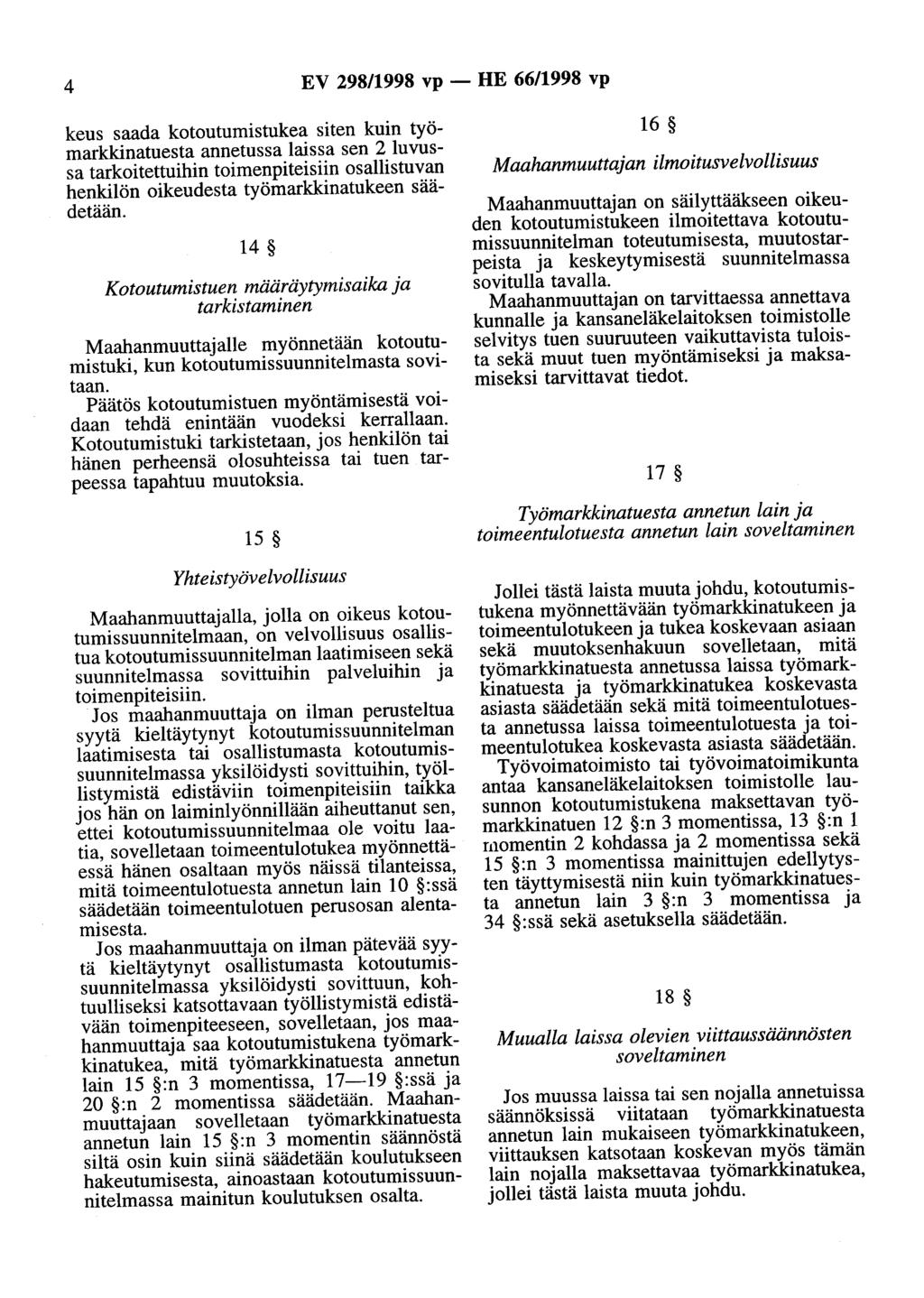 4 EV 298/1998 vp - HE 66/1998 vp keus saada kotoutumistukea siten kuin työmarkkinatuesta annetussa laissa sen 2 luvussa tarkoitettuihin toimenpiteisiin osallistuvan henkilön oikeudesta