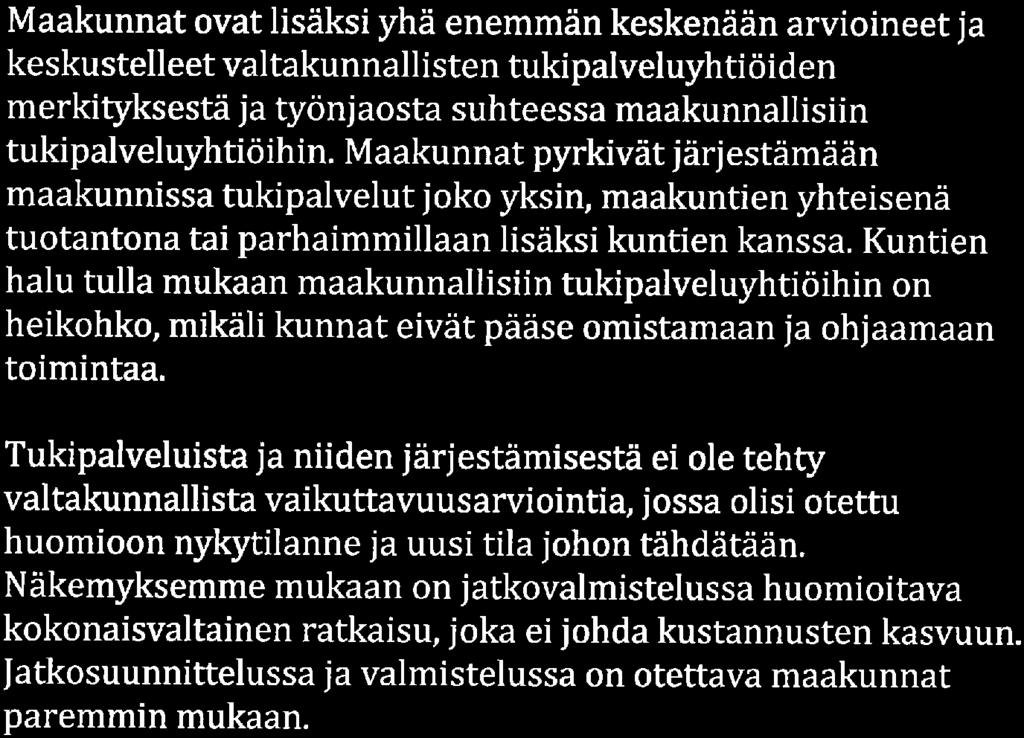 Maakunnat ovat lisäksi yhä enemmän keskenään arvioineet ja keskustelleet valtakunnallisten tukipalveluyhtiöiden merkityksestä ja työnjaosta suhteessa