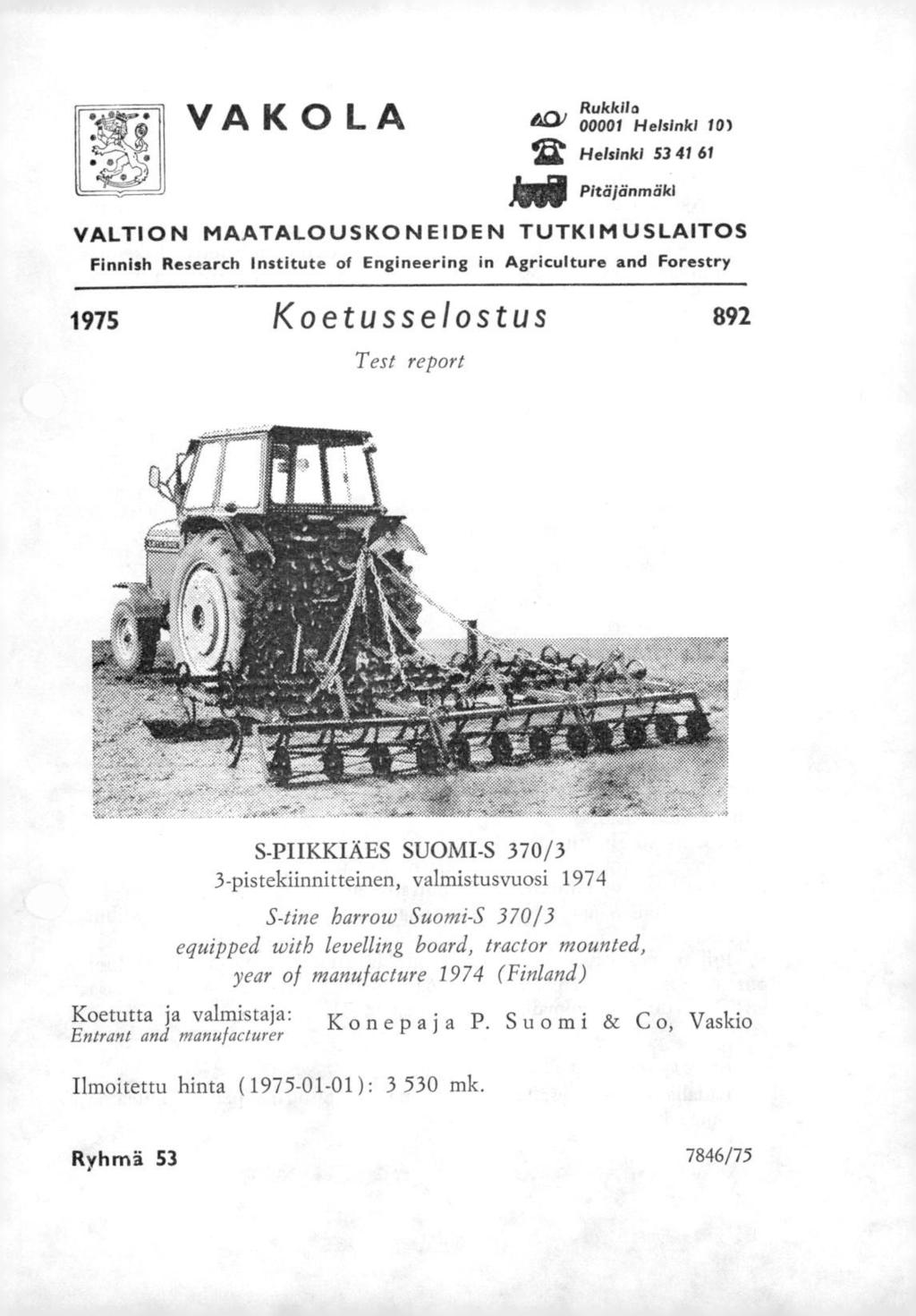 VAK OLA 40) 00u0k0k1 R "Helsinki 10) lizt Helsinki 53 41 61 Anip Pitäjänmäki VALTION MAATALOUSKO N EIDE N TUTKIMUSLAITOS Finnish Research Institute of Engineering in Agriculture and Forestry 1975