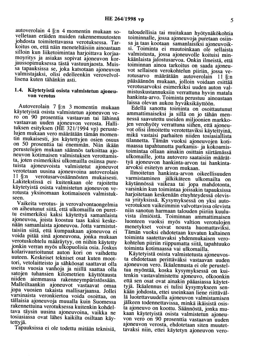 HE 264/1998 vp 5 autoverolain 4 :n 4 momentin mukaan sovelletaan eräiden muiden rakennemuutosten johdosta toimitettavassa verotuksessa.