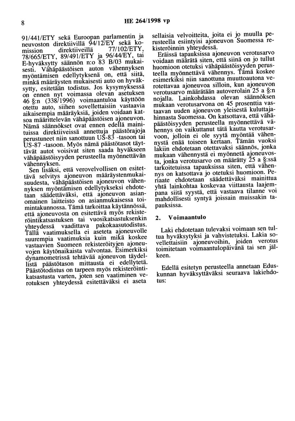 8 HE 264/1998 vp 911441/ETY sekä Euroopan parlamentin ja neuvoston direktiivillä 94/12/EY sekä komtsston direktiiveillä 7711 02/ETY, 78/665/ETY, 89/491/ETY ja 96/44/EY, tai E-hyväksytty säännön n:o