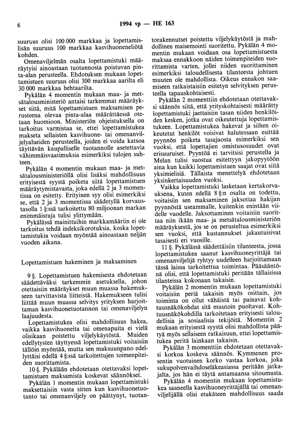 6 1994 vp - HE 163 suuruus olisi 100 000 markkaa ja lopettamislisän suuruus 100 markkaa kasvihuoneneliötä kohden.