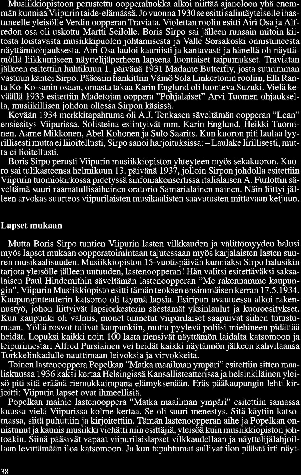 Musiikkiopistoon perustettu oopperaluokka alkoi niittää ajanoloon yhä enemmän kunniaa Viipurin taide-elämässä.