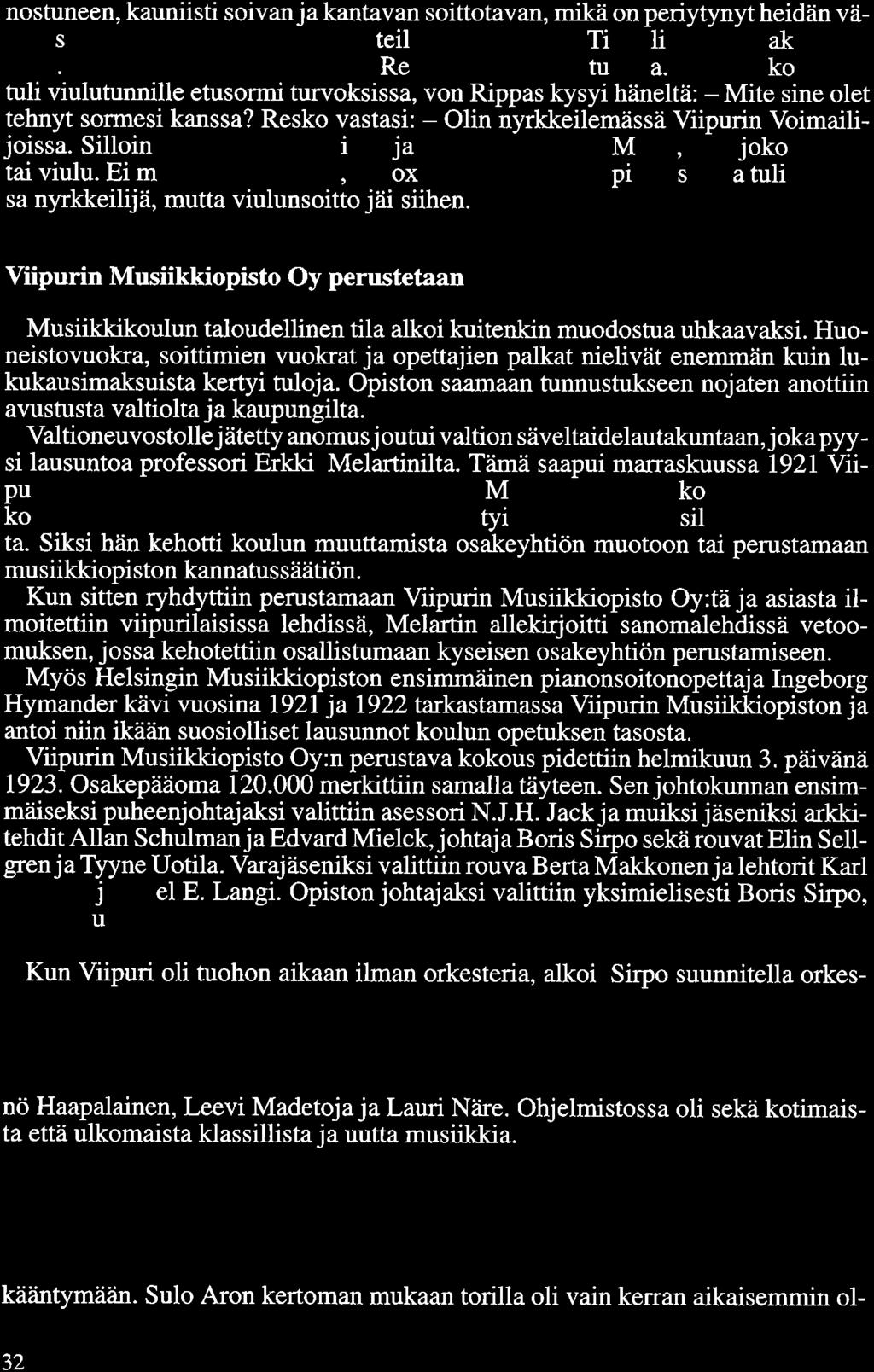 nostuneen, kauniisti soivan ja kantavan soittotavan, mikä on periytynyt heidän välityksellään Suomen eturivin violisteille. Veljeni Olavi Tilli oli von Rippakseu oppilas.