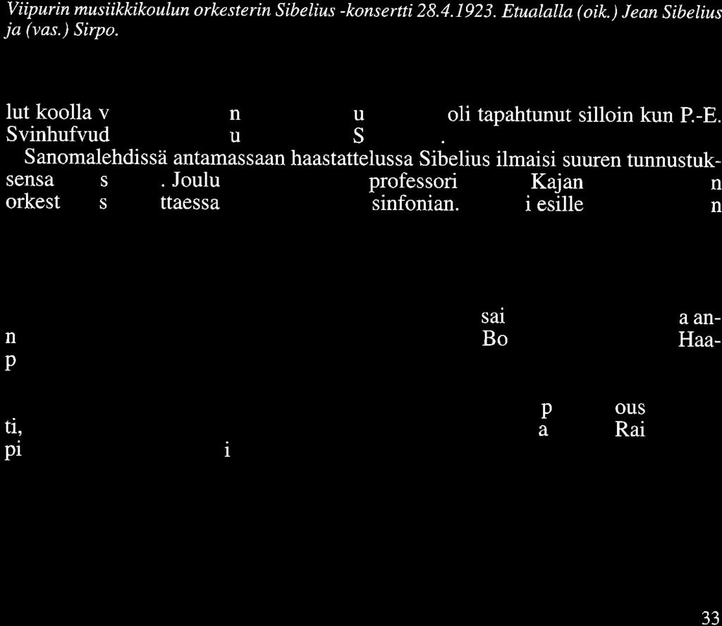 Viipurin musiikkikoulun orkesterin Sibelius -konsertti 28.4.1923. Etualalla (oik.) Jean Sibelius ja (vas.) Sirpa. lut koolla vastaavanlainen kansanpaljou ja näin oli tapahtunut silloin kun P.-E.