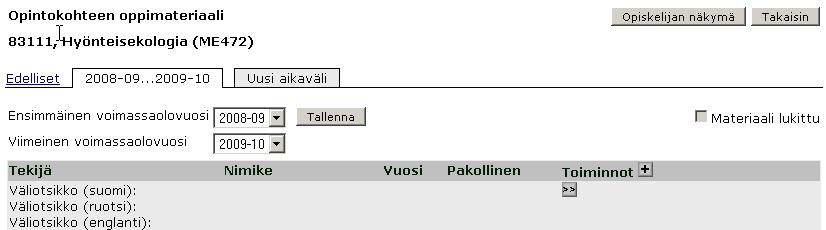 Helsingin yliopisto WebOodi 8 3. Järjestelmä pyytää määrittelemään opintokohteen oppimateriaalin voimassaoloajan.