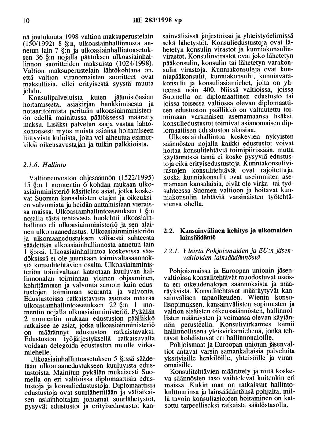 10 HE 283/1998 vp nä joulukuuta 1998 valtion maksuperustelain (150/1992) 8 :n, ulkoasiainhallinnosta annetun lain 7 :n ja ulkoasiainhallintoasetuksen 36 :n nojalla päätöksen ulkoasiainhallinnon