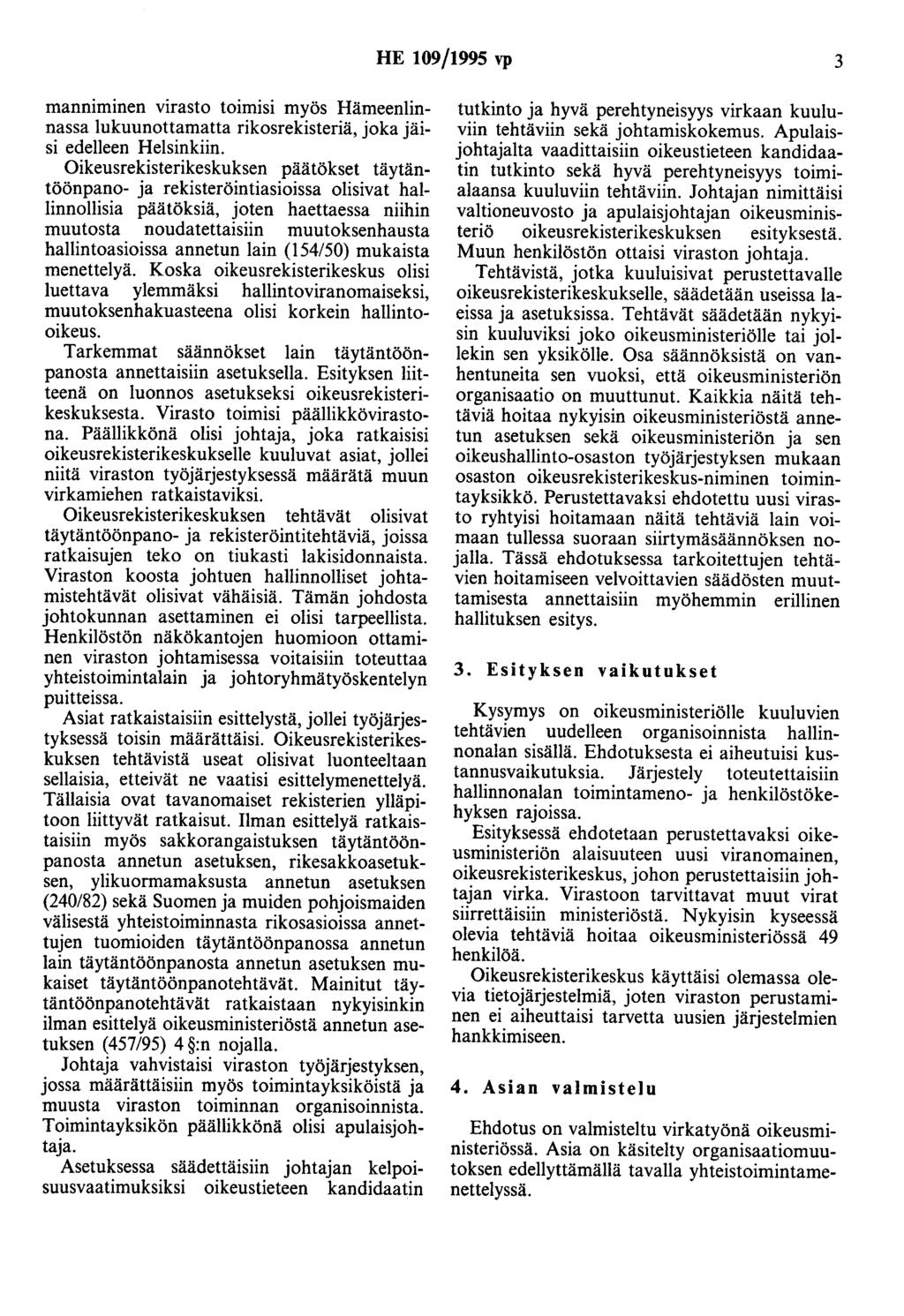 HE 109/1995 vp 3 manmmmen virasto toimisi myös Hämeenlinnassa lukuunottamatta rikosrekisteriä, joka jäisi edelleen Helsinkiin.