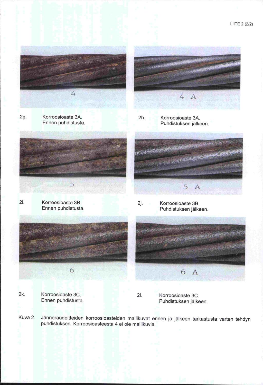 LUTE 2 (2/2) 4 2g. Korroosioaste 3A. 2h. Korroosioaste 3A. Puhdistuksen jälkeen. ) 2i. Korroosioaste 3B. 2j. Korroosioaste 3B. Puhdistuksen jälkeen. () 2k. Korroosloaste 3C. 21.