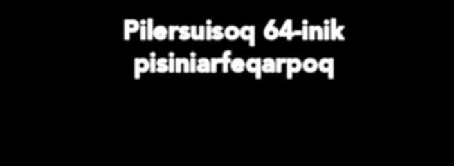 Pilersuisoq 64-inik pisiniarfeqarpoq Isumaqatigiissut taanna naapertorlugu KNI pisussaaffilerneqarpoq nunaqarfinni illoqarfinnilu mikinerusuni pisiniarfinnik ingerlatsinissamik sumiiffiillu