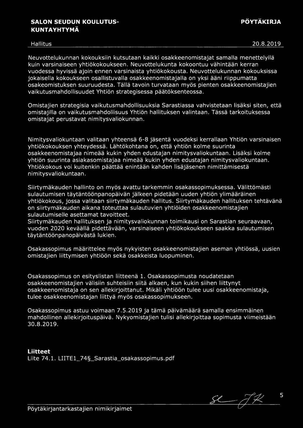 Neuvottelukunnan kokouksissa jokaisella kokoukseen osallistuvalla osakkeenomistajalla on yksi ääni riippumatta osakeomistuksen suuruudesta.