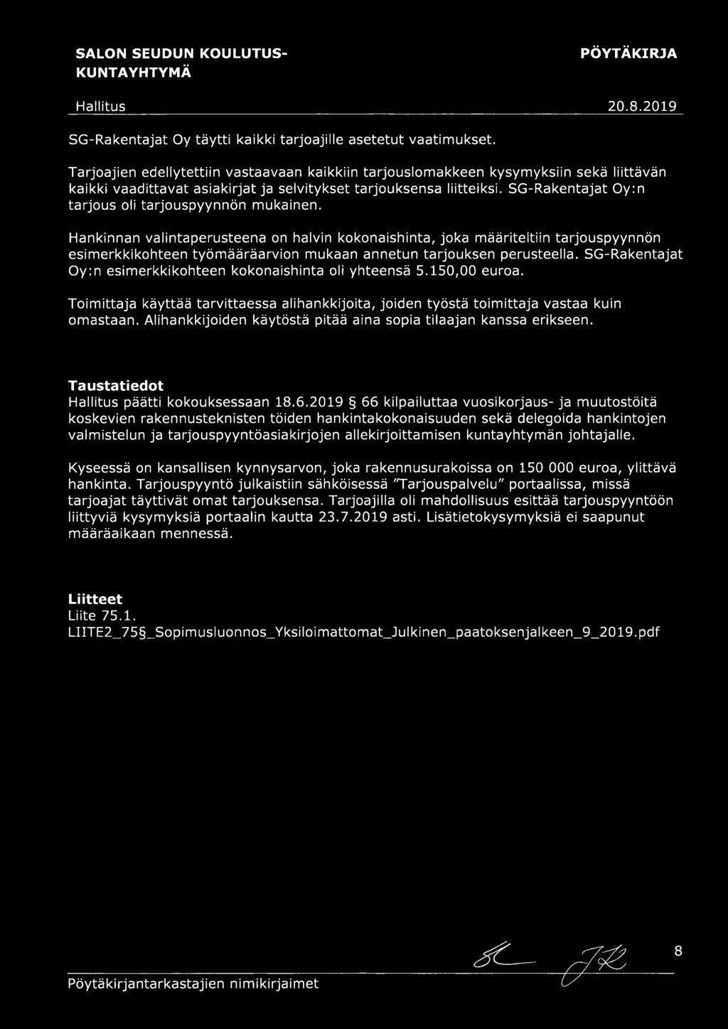 SG-Rakentajat Oy:n tarjous oli tarjouspyynnön mukainen.