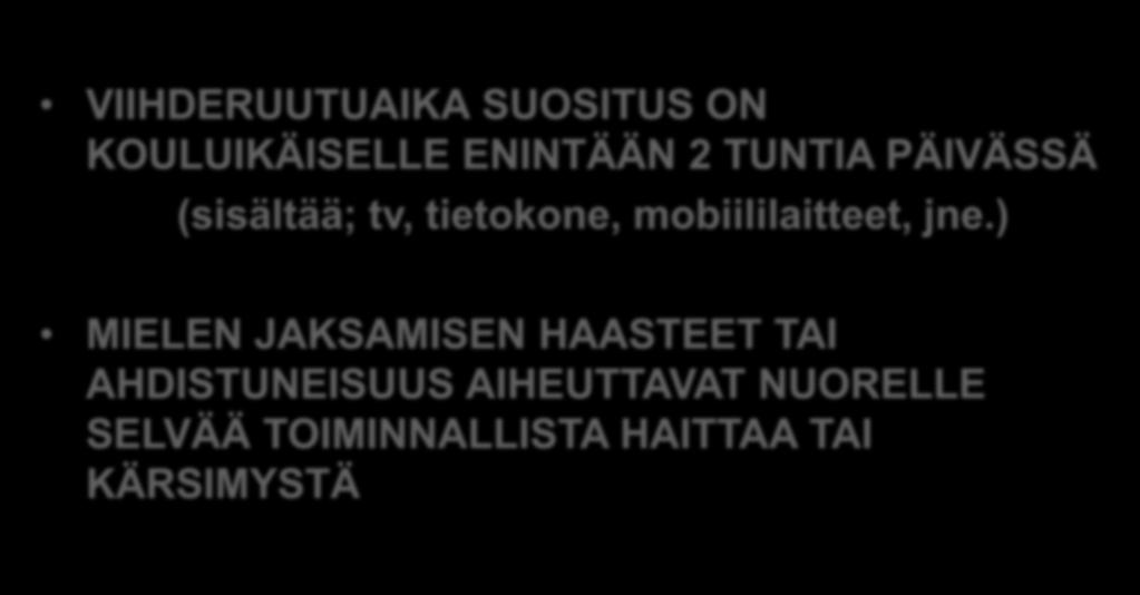 HUOLIKYNNYS VIIHDERUUTUAIKA SUOSITUS ON KOULUIKÄISELLE ENINTÄÄN 2 TUNTIA PÄIVÄSSÄ (sisältää; tv, tietokone,