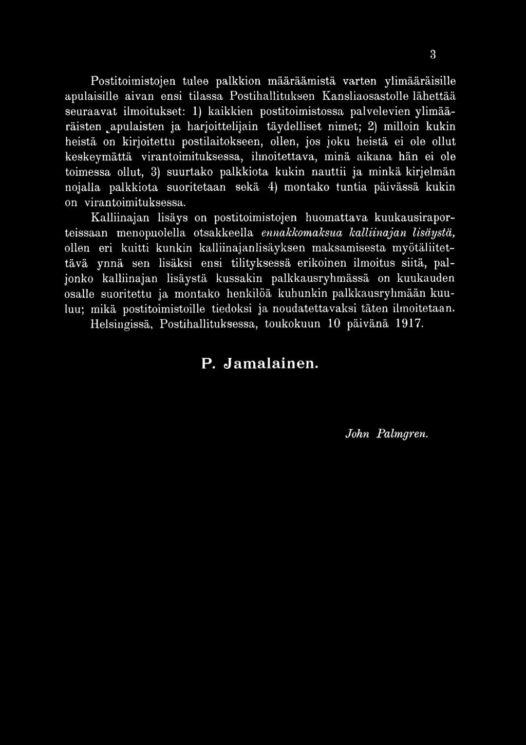 Kalliinajan lisäys on postitoimistojen huomattava kuukausiraporteissaan menopuolella otsakkeella ennakkomaksua kalliinajan lisäystä, ollen eri kuitti kunkin kalliinajanlisäyksen maksamisesta