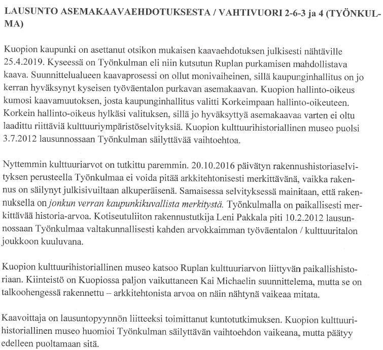 1 LAUSUNTO / KUOPION KULTTUURIHISTORIALLINEN MUSEO: 23.5.2019 Asemakaavoituksen vastine: Voimassaolevassa asemakaavassa tontit on kaavoitettu liike- ja toimistorakennusten korttelialueeksi.